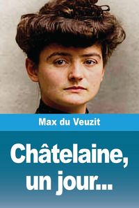 Produktbild: Ch&acirc;telaine, un jour...