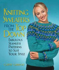 Produktbild: Knitting Sweaters from the Top Down: Fabulous Seamless Patterns to Suit Your Style