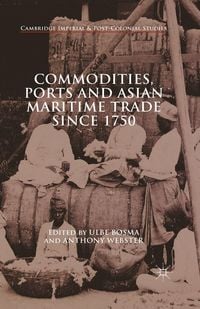 Produktbild: Commodities, Ports and Asian Maritime Trade Since 1750