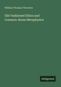 Produktbild: Old-Fashioned Ethics and Common-Sense Metaphysics