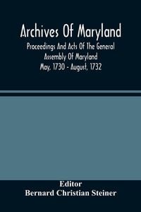 Produktbild: Archives Of Maryland; Proceedings And Acts Of The General Assembly Of Maryland May, 1730 - August, 1732
