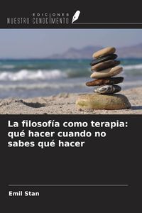 Produktbild: La filosof&iacute;a como terapia: qu&eacute; hacer cuando no sabes qu&eacute; hacer