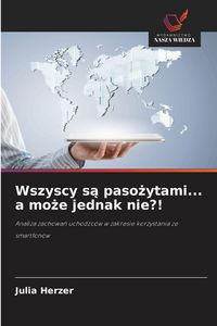 Produktbild: Wszyscy s&iquest; paso&iquest;ytami... a mo&iquest;e jednak nie?!