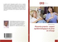 Produktbild: Placenta pr&aelig;via : aspect &eacute;pid&eacute;miologique et prise en charge