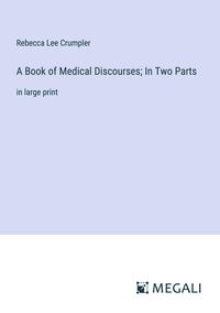 Produktbild: A Book of Medical Discourses; In Two Parts