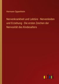 Produktbild: Nervenkrankheit und Lekt&uuml;re - Nervenleiden und Erziehung - Die ersten Zeichen der Nervosit&auml;t des Kindesalters