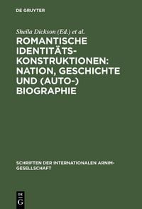 Produktbild: Romantische Identit&auml;tskonstruktionen: Nation, Geschichte und (Auto-)Biographie