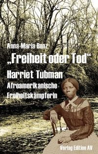 Produktbild: &bdquo;Freiheit oder Tod&ldquo; - Harriet Tubman