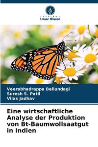 Produktbild: Eine wirtschaftliche Analyse der Produktion von Bt-Baumwollsaatgut in Indien