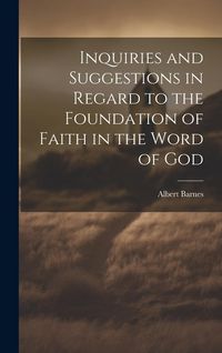 Produktbild: Inquiries and Suggestions in Regard to the Foundation of Faith in the Word of God