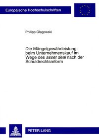 Produktbild: Die M&auml;ngelgew&auml;hrleistung beim Unternehmenskauf im Wege des &laquo;asset deal&raquo; nach der Schuldrechtsreform