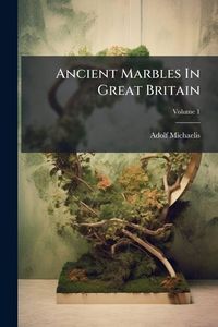 Produktbild: Ancient Marbles In Great Britain; Volume 1