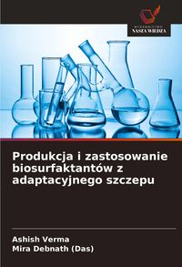 Produktbild: Produkcja i zastosowanie biosurfaktant&oacute;w z adaptacyjnego szczepu