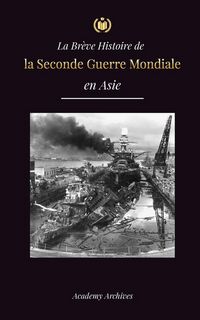 Produktbild: La Br&egrave;ve Histoire de la Seconde Guerre Mondiale en Asie