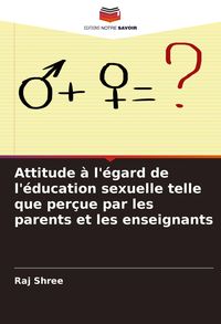 Produktbild: Attitude &agrave; l'&eacute;gard de l'&eacute;ducation sexuelle telle que per&ccedil;ue par les parents et les enseignants