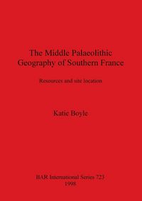 Produktbild: The Middle Palaeolithic Geography of Southern France