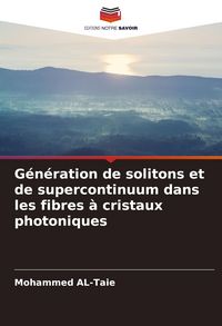 Produktbild: G&eacute;n&eacute;ration de solitons et de supercontinuum dans les fibres &agrave; cristaux photoniques