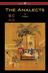 Produktbild: The Analects of Confucius (Wisehouse Classics Edition)