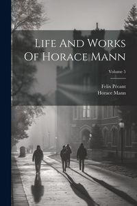 Produktbild: Life And Works Of Horace Mann; Volume 5