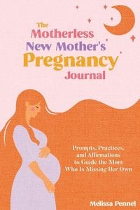 Produktbild: The Motherless New Mother's Pregnancy Journal