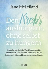 Produktbild: Den Krebs aushungern, ohne selbst zu hungern