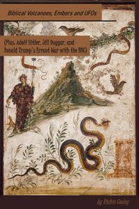 Produktbild: Biblical Volcanoes, Embers and UFOs (Plus: Adolf Hitler, Jill Duggar, and Donald Trump's Errant War with the BBC)