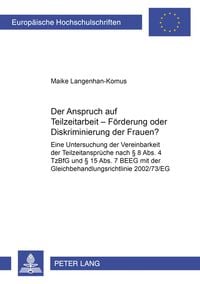 Produktbild: Der Anspruch auf Teilzeitarbeit &ndash; F&ouml;rderung oder Diskriminierung der Frauen?
