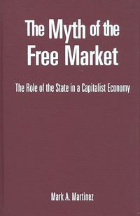 Produktbild: The Myth of the Free Market: The Role of the State in a Capitalist Economy