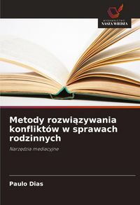 Produktbild: Metody rozwi&iquest;zywania konflikt&oacute;w w sprawach rodzinnych
