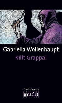 Bild vom Artikel Killt Grappa! vom Autor Gabriella Wollenhaupt
