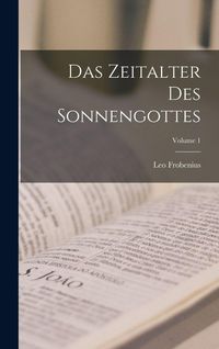 Produktbild: Das Zeitalter Des Sonnengottes; Volume 1