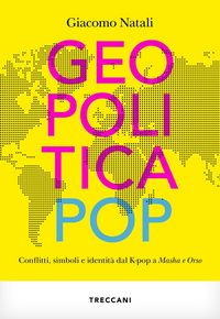 Produktbild: Geopolitica pop. conflitti, simboli e identit&agrave; dal K-pop a Masha e Orso