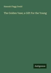 Produktbild: The Golden Vase; a Gift For the Young