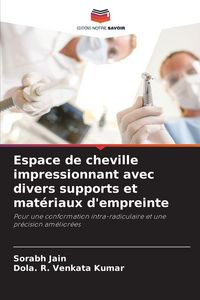 Produktbild: Espace de cheville impressionnant avec divers supports et mat&eacute;riaux d'empreinte