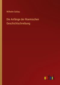 Produktbild: Die Anf&auml;nge der Roemischen Geschichtschreibung