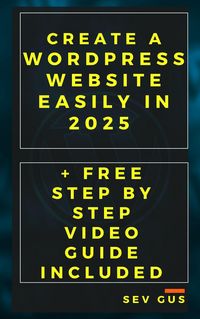 Produktbild: Create a WordPress Website Easily in 2025 + Free Step By Step Video Guide Included