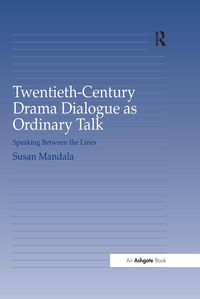 Produktbild: Twentieth-Century Drama Dialogue as Ordinary Talk