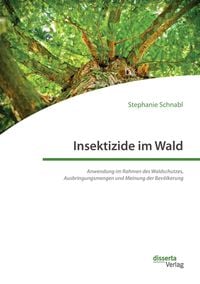 Bild vom Artikel Insektizide im Wald. Anwendung im Rahmen des Waldschutzes, Ausbringungsmengen und Meinung der Bevölkerung vom Autor Stephanie Schnabl