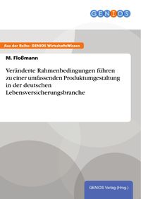 Produktbild: Ver&auml;nderte Rahmenbedingungen f&uuml;hren zu einer umfassenden Produktumgestaltung in der deutschen Lebensversicherungsbranche