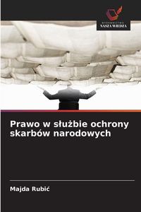 Produktbild: Prawo w s&iquest;u&iquest;bie ochrony skarb&oacute;w narodowych