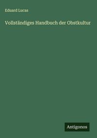 Produktbild: Vollst&auml;ndiges Handbuch der Obstkultur
