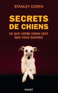 Produktbild: Secrets de Chiens ; Ce que Votre Chien Veut que Vous Sachiez