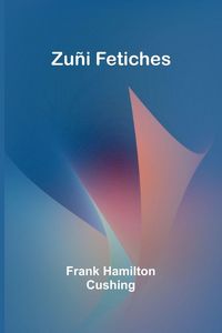 Produktbild: Zu&ntilde;i Fetiches