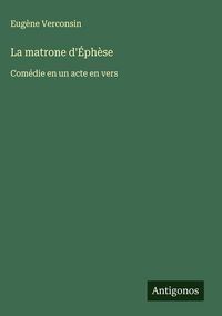 Produktbild: La matrone d'&Eacute;ph&egrave;se