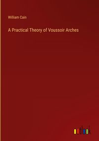 Produktbild: A Practical Theory of Voussoir Arches