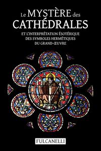 Produktbild: Le Myst&egrave;re des cath&eacute;drales et l'interpr&eacute;tation &eacute;sot&eacute;rique des symboles herm&eacute;tiques du Grand-&iquest;uvre