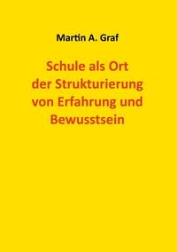 Produktbild: Schule als Ort der Strukturierung von Erfahrung und Bewusstsein