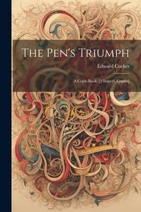 Produktbild: The Pen's Triumph: A Copy-Book. [2 Imperf. Copies]