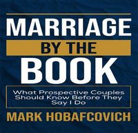 Produktbild: Marriage By The Book What Prospective Couples Should Know Before They Say I Do