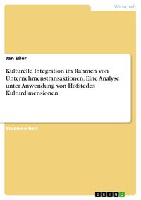 Produktbild: Kulturelle Integration im Rahmen von Unternehmenstransaktionen. Eine Analyse unter Anwendung von Hofstedes Kulturdimensionen